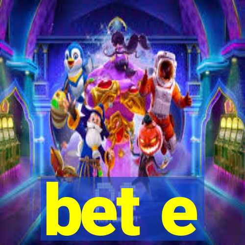 bet e